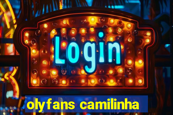 olyfans camilinha